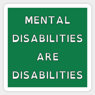 Mental Disabilities Are Disabilities Sticker